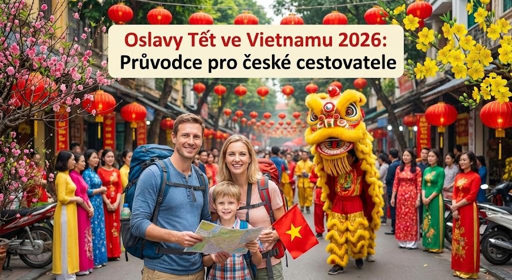 Oslavy Tết ve Vietnamu 2026: Průvodce pro české cestovatele