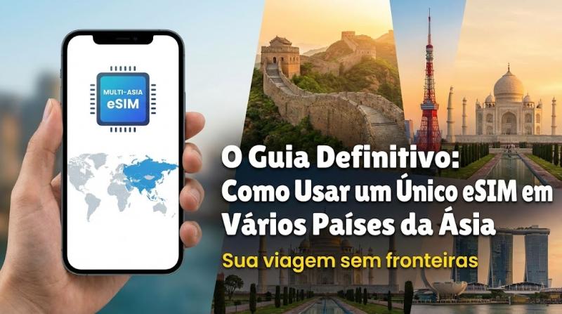O Guia Definitivo: Como Usar um Único eSIM em Vários Países da Ásia