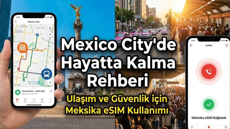 Mexico City'de Hayatta Kalma Rehberi: Ulaşım ve Güvenlik için Meksika eSIM Kullanımı