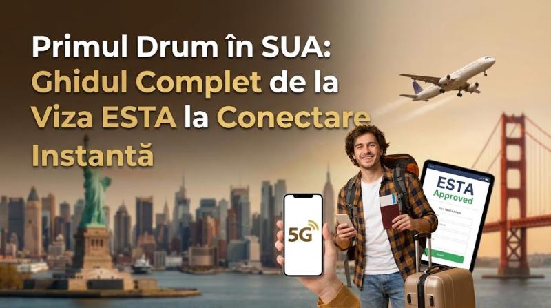 Primul Drum în SUA: Ghidul Complet de la Viza ESTA la Conectare Instantă