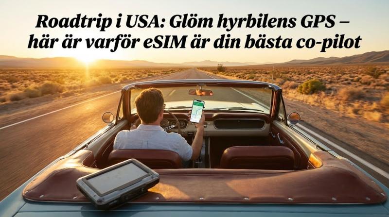 Roadtrip i USA: Glöm hyrbilens GPS – här är varför eSIM är din bästa co-pilot