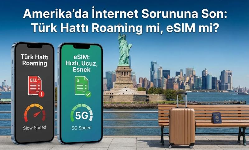 Amerika'da İnternet Sorununa Son: Türk Hattı Roaming mi, eSIM mi?