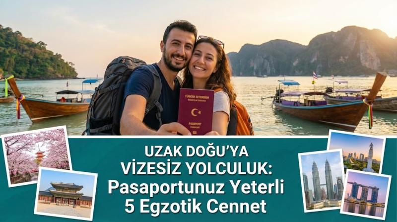 Uzak Doğu'ya Vizesiz Yolculuk: Pasaportunuz Yeterli 5 Egzotik Cennet