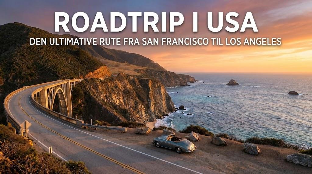 Roadtrip i USA: Den Ultimative Rute fra San Francisco til Los Angeles (Highway 1)