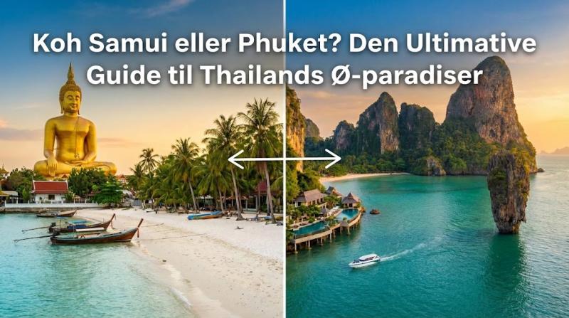 Koh Samui eller Phuket? Den Ultimative Guide til Thailands Ø-paradiser