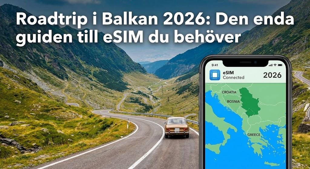 Roadtrip i Balkan 2026: Den enda guiden till eSIM du behöver