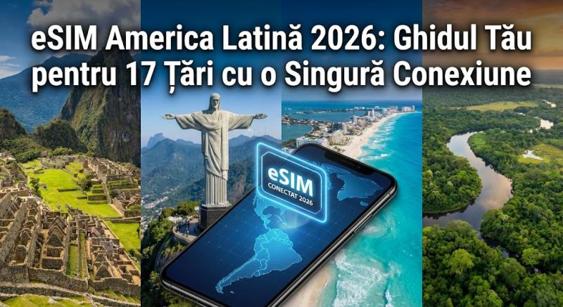 eSIM America Latină 2026: Ghidul Tău pentru 17 Țări cu o Singură Conexiune