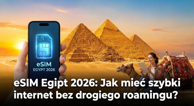 eSIM Egipt 2026: Jak mieć szybki internet bez drogiego roamingu?