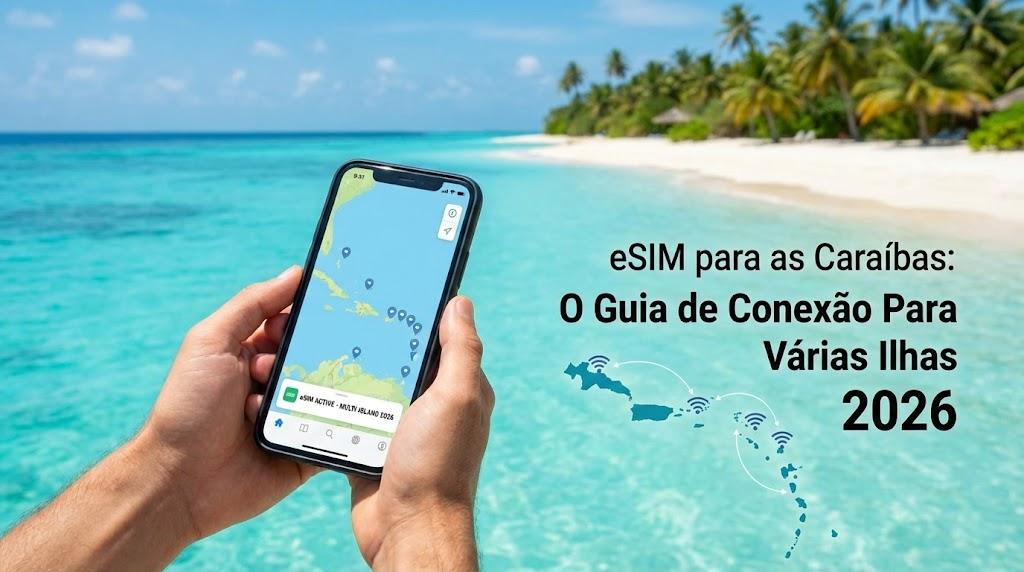 eSIM para as Caraíbas: O Guia de Conexão Para Várias Ilhas 2026
