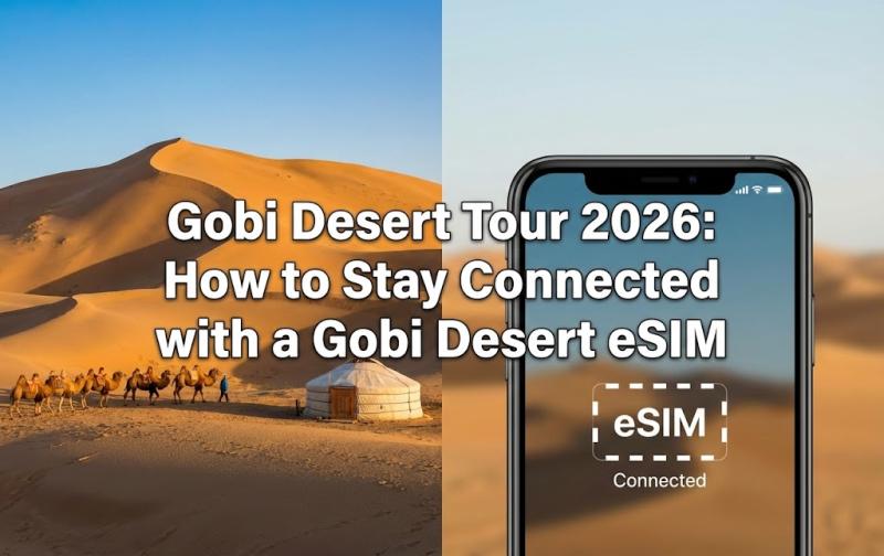 Gobi Desert Tour 2026: How to Stay Connected with a Gobi Desert eSIM