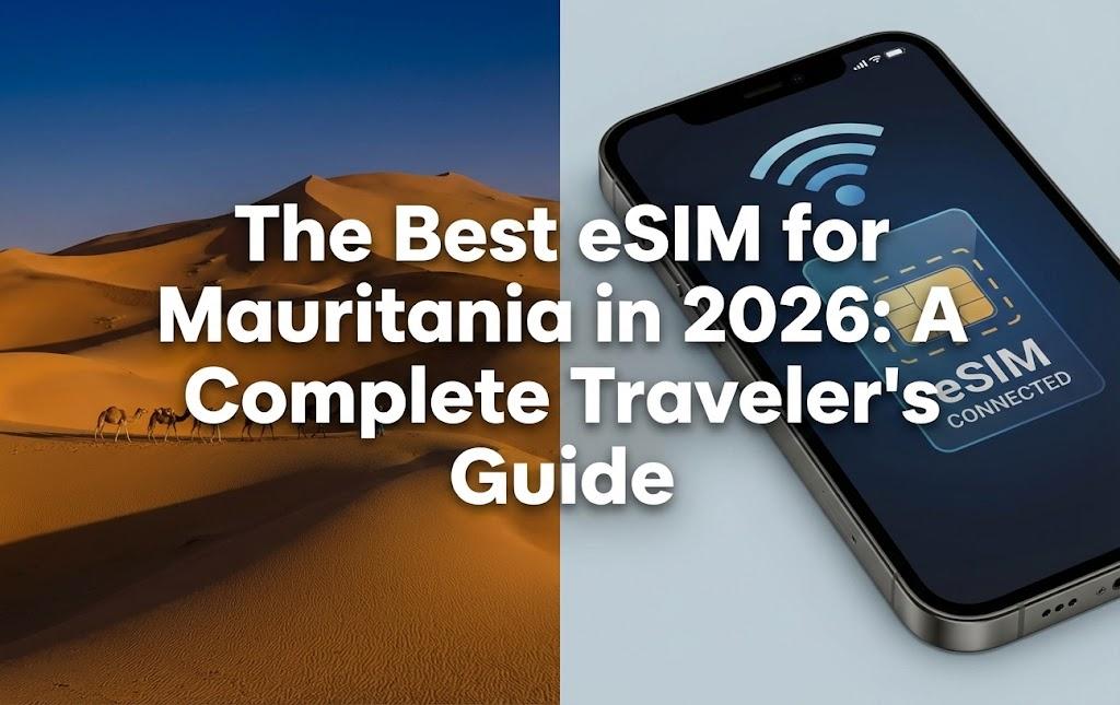 The Best eSIM for Mauritania in 2026: A Complete Traveler's Guide
