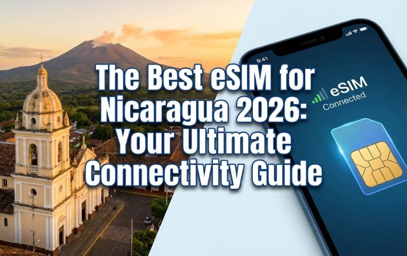 The Best eSIM for Nicaragua 2026: Your Ultimate Connectivity Guide
