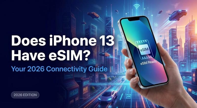 Does iPhone 13 Have eSIM? Your 2026 Connectivity Guide