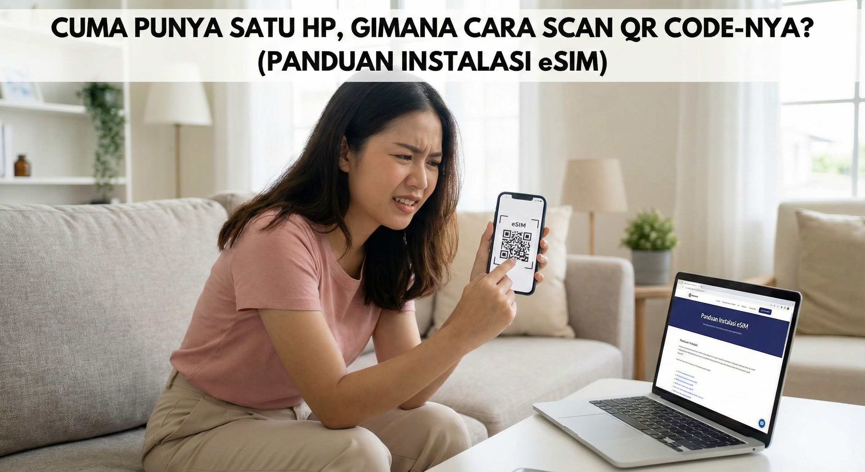 Cuma Punya Satu HP, Gimana Cara Scan QR Code-nya? (Panduan Instalasi eSIM)