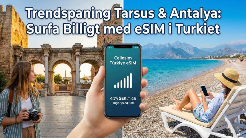 Trendspaning Tarsus & Antalya: Surfa Billigt med eSIM i Turkiet