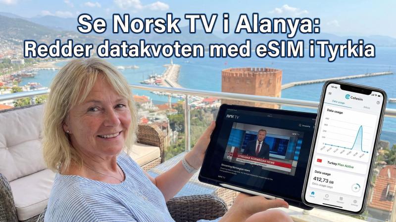 Se Norsk TV i Alanya: Redder datakvoten med eSIM i Tyrkia