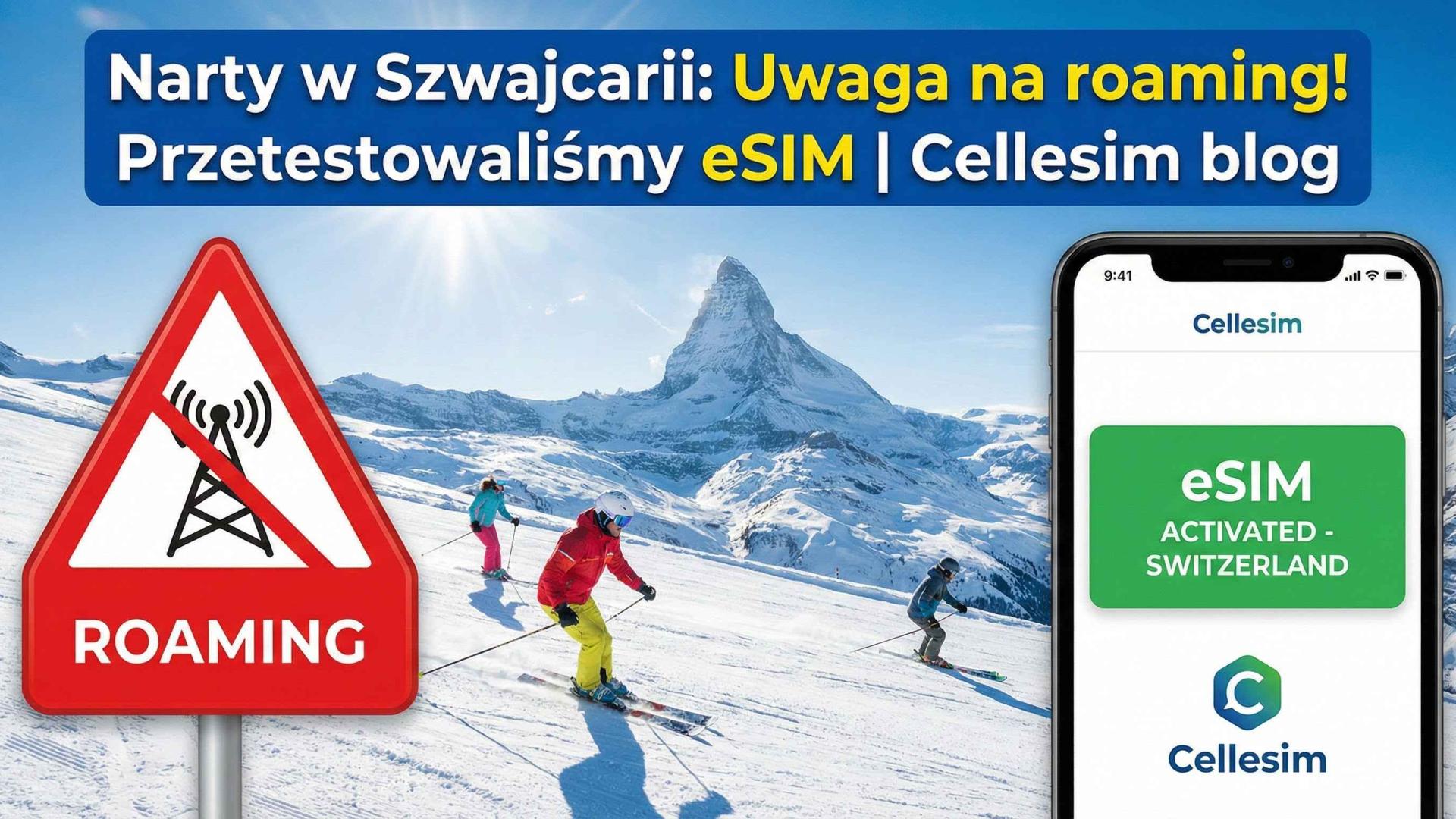 Narty w Szwajcarii: Uwaga na roaming! Przetestowaliśmy eSIM | Cellesim