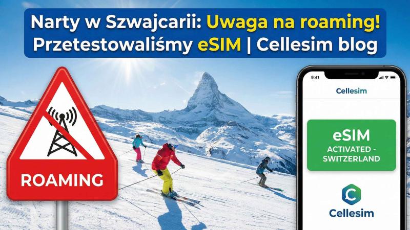 Narty w Szwajcarii: Uwaga na roaming! Przetestowaliśmy eSIM | Cellesim