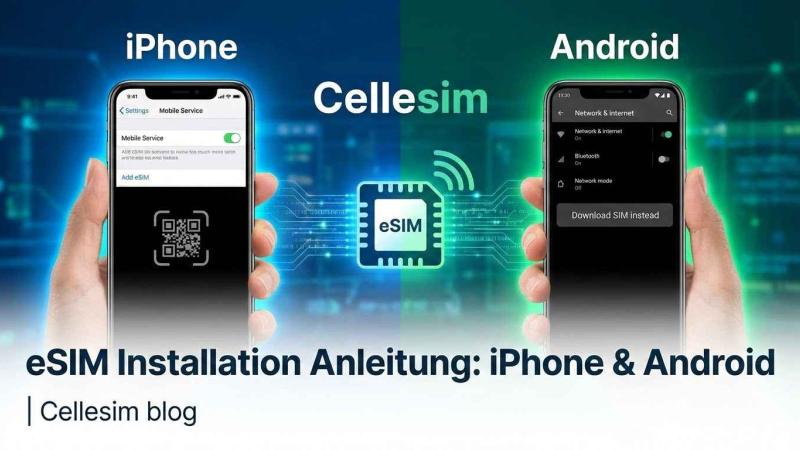 eSIM Installation Anleitung: iPhone & Android | Cellesim