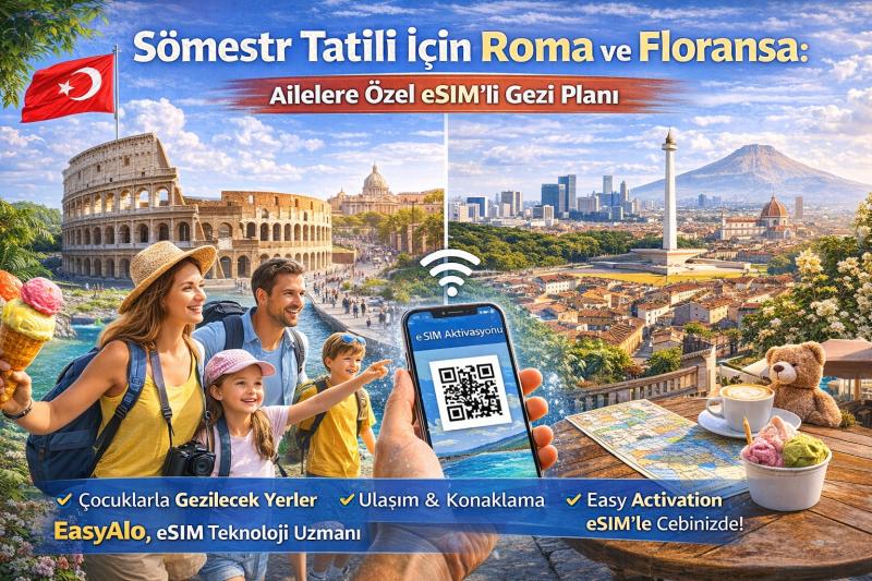 Sömestr Tatili İçin Roma ve Floransa: Ailelere Özel eSIM'li Gezi Planı